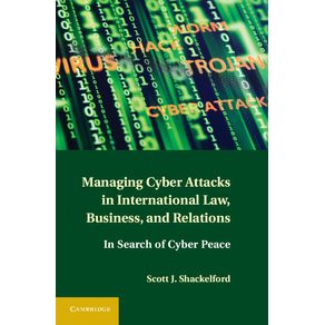Managing-Cyber-Attacks-in-International-Law,-Business,-and-Relations