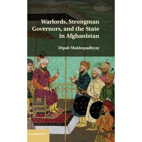 Warlords,-Strongman-Governors,-and-the-State-in-Afghanistan