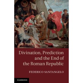 Divination,-Prediction-and-the-End-of-the-Roman-Republic