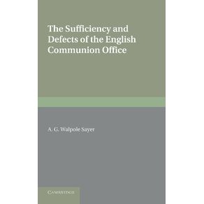 The-Sufficiency-and-Defects-of-the-English-Communion-Office.-by-A.G.-Walpole-Sayer