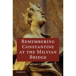 Remembering-Constantine-at-the-Milvian-Bridge