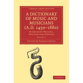 A-Dictionary-of-Music-and-Musicians--A.D.-1450-1880-