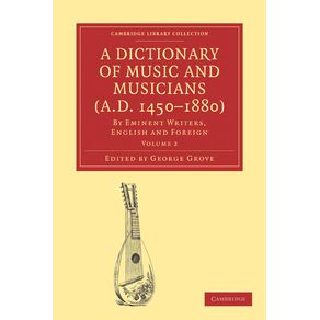 A-Dictionary-of-Music-and-Musicians--A.D.-1450-1880-