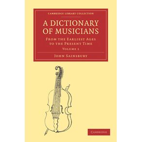 A-Dictionary-of-Musicians-from-the-Earliest-Ages-to-the-Present-Time