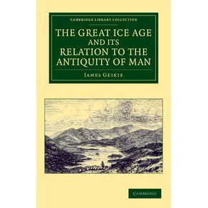 The-Great-Ice-Age-and-Its-Relation-to-the-Antiquity-of-Man