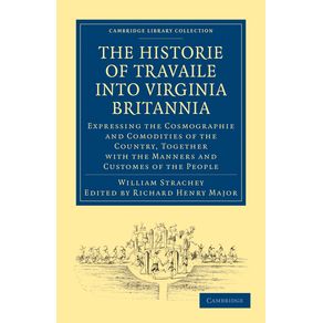 Historie-of-Travaile-Into-Virginia-Britannia--Expressing-the-Cosmographie-and-Comodities-of-the-Country-Together-with-the-Manners-and-Customes-of-the