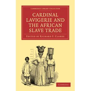 Cardinal-Lavigerie-and-the-African-Slave-Trade