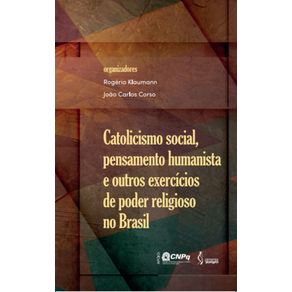 Catolicismo-social,-pensamento-humanista-e-outros-exercicios-de-poder-religioso-no-Brasil