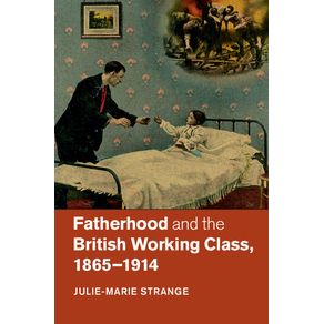 Fatherhood-and-the-British-Working-Class,-1865-1914