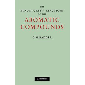 The-Structures-and-Reactions-of-the-Aromatic-Compounds