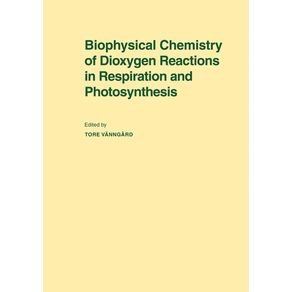 Biophysical-Chemistry-of-Dioxygen-Reactions-in-Respiration-and-Photosynthesis