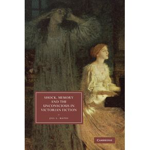 Shock,-Memory-and-the-Unconscious-in-Victorian-Fiction