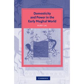Domesticity-and-Power-in-the-Early-Mughal-World