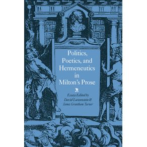 Politics,-Poetics,-and-Hermeneutics-in-Miltons-Prose