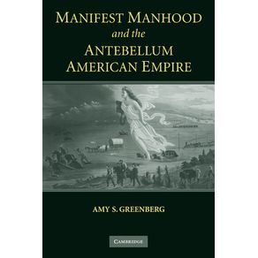 Manifest-Manhood-and-the-Antebellum-American-Empire