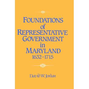 Foundations-of-Representative-Government-in-Maryland,-1632-1715