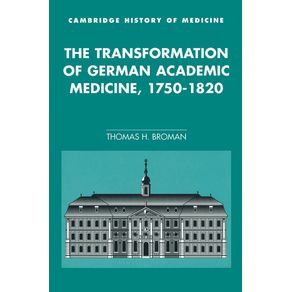 The-Transformation-of-German-Academic-Medicine,-1750-1820