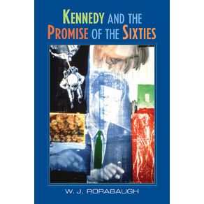 Kennedy-and-the-Promise-of-the-Sixties