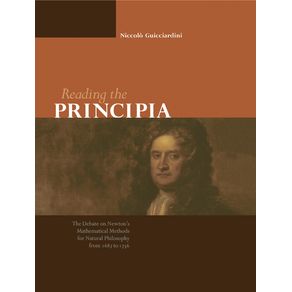 Reading-the-Principia-the-Debate-on-Newtons-Mathematical-Methods-for-Natural-Philosophy-from-1687-to-1736