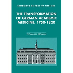 The-Transformation-of-German-Academic-Medicine,-------------1750-1820