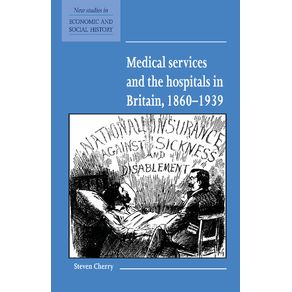 Medical-Services-and-the-Hospital-in-Britain,-1860-1939