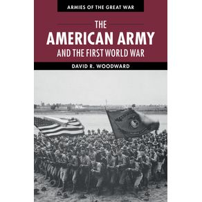 The-American-Army-and-the-First-World-War