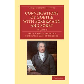 Conversations-of-Goethe-with-Eckermann-and-Soret---Volume-1
