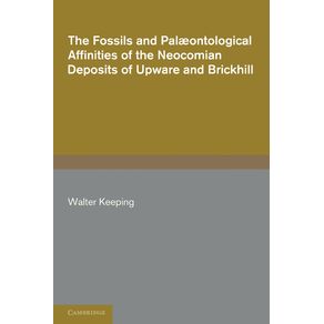 The-Fossils-and-Palaeontological-Affinities-of-the-Neocomian-Deposits-of-Upware-and-Brickhill-(Cambridgeshire-and-Bedfordshire)