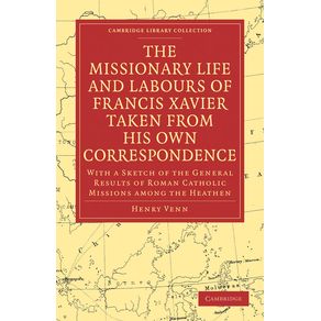 The-Missionary-Life-and-Labours-of-Francis-Xavier-Taken-from-His-Own-Correspondence