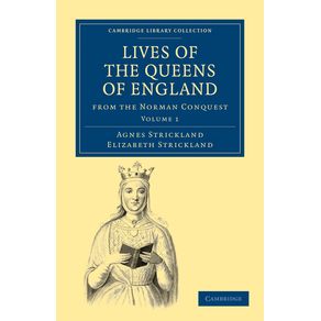 Lives-of-the-Queens-of-England-from-the-Norman-Conquest---Volume-1