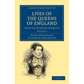 Lives-of-the-Queens-of-England-from-the-Norman-Conquest---Volume-4