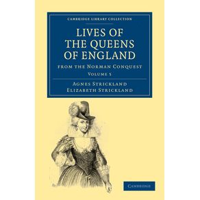 Lives-of-the-Queens-of-England-from-the-Norman-Conquest---Volume-5