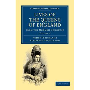 Lives-of-the-Queens-of-England-from-the-Norman-Conquest---Volume-7