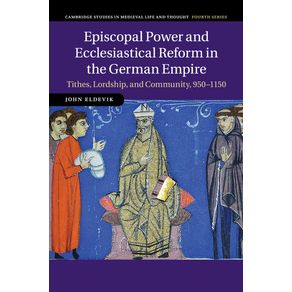 Episcopal-Power-and-Ecclesiastical-Reform-in-the-German-Empire