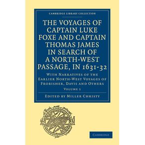 The-Voyages-of-Captain-Luke-Foxe-of-Hull-and-Captain-Thomas-James-of-Bristol-in-Search-of-a-North-West-Passage-in-1631-32