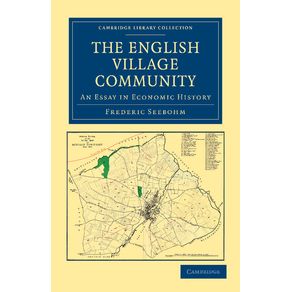 The-English-Village-Community-Examined-in-Its-Relation-to-the-Manorial-and-Tribal-Systems-and-to-the-Common-or-Open-Field-System-of-Husbandry