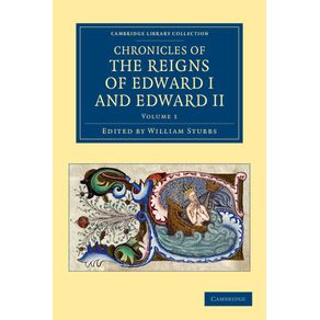Chronicles-of-the-Reigns-of-Edward-I-and-Edward-II---Volume-1