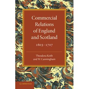 Commercial-Relations-of-England-and-Scotland-------------1603-1707