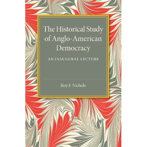 The-Historical-Study-of-Anglo-American-------------Democracy