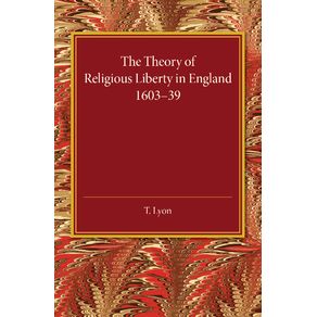 The-Theory-of-Religious-Liberty-in-England-------------1603-39