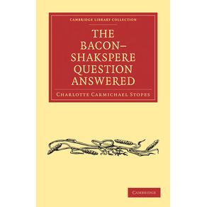 The-Bacon-Shakspere-Question-Answered