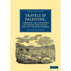 Travels-in-Palestine,-Through-the-Countries-of-Bashan-and-Gilead,-East-of-the-River-Jordan