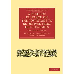 A-Tract-of-Plutarch-on-the-Advantage-to-Be-Derived-from-Ones-Enemies-(de-Capienda-Ex-Inimicis-Utilitate)