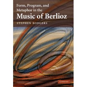 Form,-Program,-and-Metaphor-in-the-Music-of-Berlioz