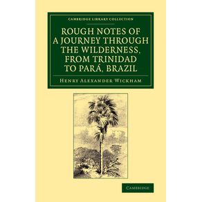 Rough-Notes-of-a-Journey-Through-the-Wilderness,-from-Trinidad-to-Para,-Brazil