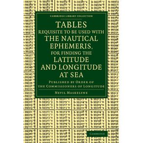Tables-Requisite-to-Be-Used-with-the-Nautical-Ephemeris,-for-Finding-the-Latitude-and-Longitude-at-Sea