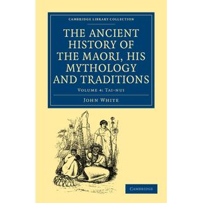 The-Ancient-History-of-the-Maori-His-Mythology-and-Traditions---Volume-4