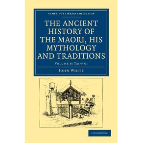 The-Ancient-History-of-the-Maori-his-Mythology-and-Traditions---------------Volume-6