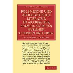 Polemische-Und-Apologetische-Literatur-in-Arabischer-Sprache-Zwischen-Muslimen-Christen-Und-Juden