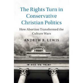 The-Rights-Turn-in-Conservative-Christian-Politics